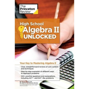 High School Algebra II Unlocked - (High School Subject Review) by  The Princeton Review & Theresa Duhon (Paperback) - 1 of 1