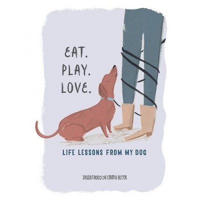 Eat. Play. Love. - (Hardcover)