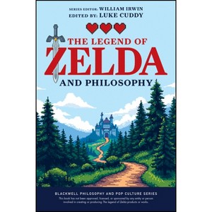 The Legend of Zelda and Philosophy - (Blackwell Philosophy and Pop Culture) by  Luke Cuddy & William Irwin (Paperback) - 1 of 1