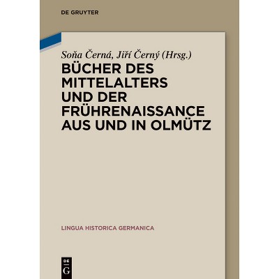 Bücher Des Mittelalters Und Der Frührenaissance Aus Und in Olmütz - (Lingua Historica Germanica) (Hardcover)