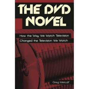 The DVD Novel - by  Greg Metcalf (Hardcover) - 1 of 1