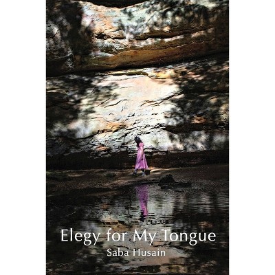 Elegy for My Tongue - by  Saba Husain (Paperback)