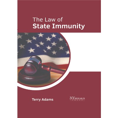 The Law of State Immunity - by  Terry Adams (Hardcover)