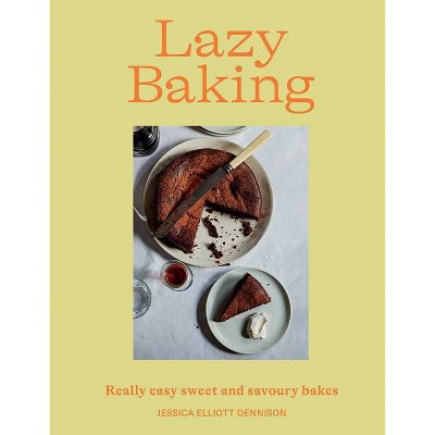 Lazy Baking - by  Jessica Elliott Dennison (Paperback)