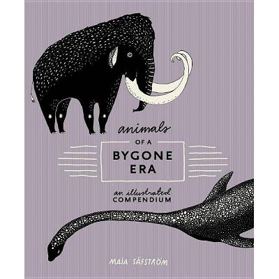 Animals of a Bygone Era - by  Maja Säfström (Hardcover)