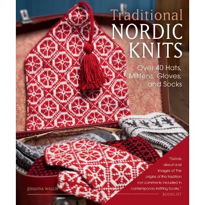 Traditional Nordic Knits - by  Johanna Wallin (Hardcover)