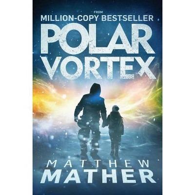 Polar Vortex - by  Matthew Mather (Paperback)