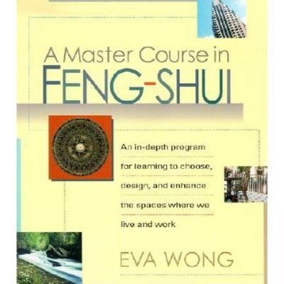 A Master Course in Feng-Shui - by  Eva Wong (Paperback)