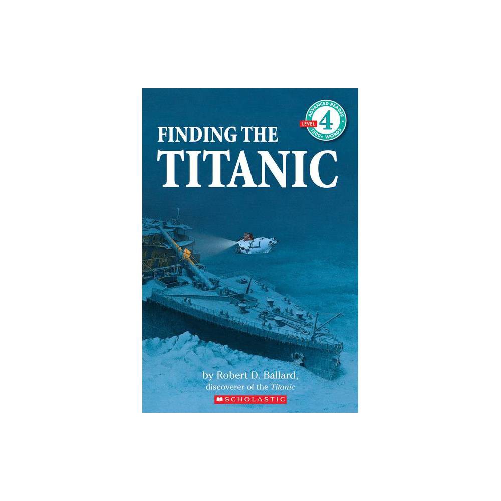 ISBN 9780590472302 product image for Finding the Titanic (Scholastic Reader, Level 4) - by Robert D Ballard (Paperbac | upcitemdb.com