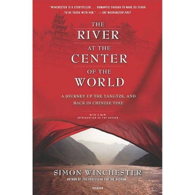 The River at the Center of the World - 2nd Edition by  Simon Winchester (Paperback)