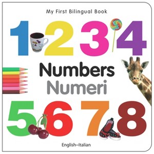 My First Bilingual Book-Numbers (English-Italian) - by  Milet Publishing (Board Book) - 1 of 1