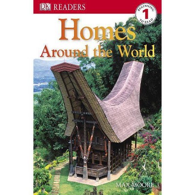 DK Readers L1: Homes Around the World - (DK Readers Level 1) by  Max Moore (Paperback)