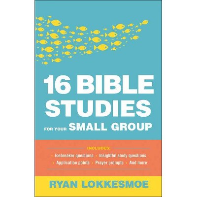 16 Bible Studies for Your Small Group - by  Ryan Lokkesmoe (Paperback)