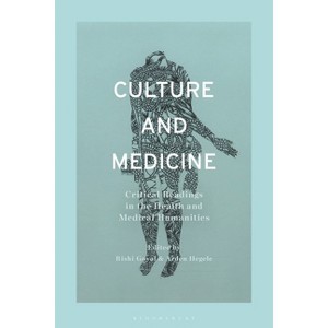 Culture and Medicine - by  Rishi Goyal & Arden Hegele (Paperback) - 1 of 1