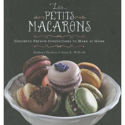 Les Petits Macarons - by  Kathryn Gordon & Anne E McBride (Hardcover)