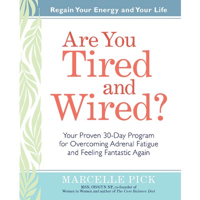 Are You Tired and Wired? - 2nd Edition by  Marcelle Pick (Paperback)
