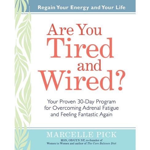 Are You Tired and Wired? - 2nd Edition by  Marcelle Pick (Paperback) - image 1 of 1