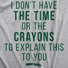 Womens I Don't Have The Time Or The Crayons To Explain This To You T Shirt Funny Tee - Crazy Dog Women's T Shirt - 2 of 4