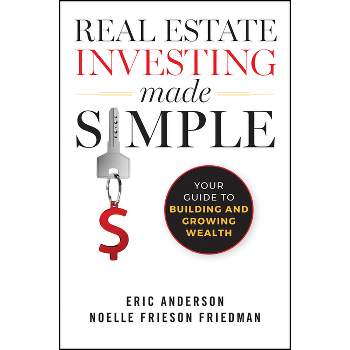 Real Estate Investing Made Simple - by  Noelle Frieson & Eric Anderson (Paperback)