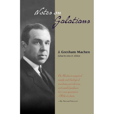 Notes on Galatians - by  J Gresham Machen (Paperback)