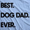 Mens Best Dog Dad Ever T shirt Funny Fathers Day Hilarious Graphic Puppy Tee Guy - Crazy Dog Men's T Shirt - 2 of 4