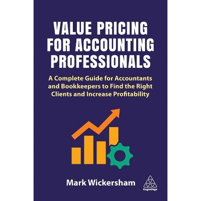 Value Pricing for Accounting Professionals - by  Mark Wickersham (Paperback)