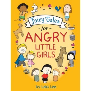 Fairy Tales for Angry Little Girls - by  Lela Lee (Hardcover) - 1 of 1