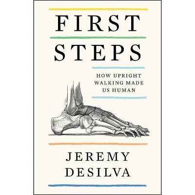 First Steps - by  Jeremy Desilva (Hardcover)