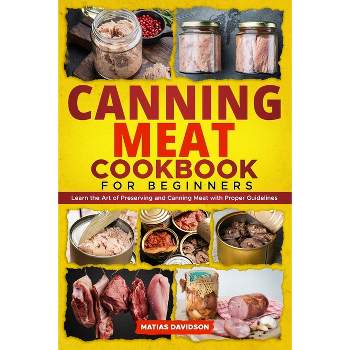 Canning Meat Cookbook for Beginners - by  Matias Davidson (Paperback)