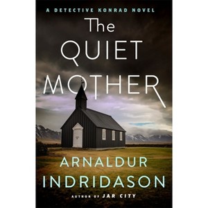 The Quiet Mother - (Detective Konrad) by  Arnaldur Indridason (Hardcover) - 1 of 1