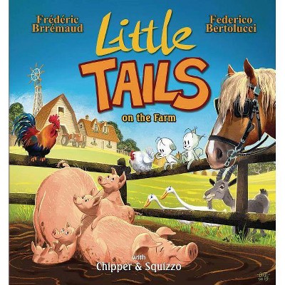 Little Tails on the Farm - by  Frédéric Brrémaud (Hardcover)
