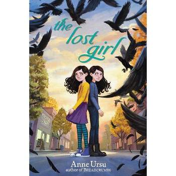The Lost Girl - by  Anne Ursu (Hardcover)