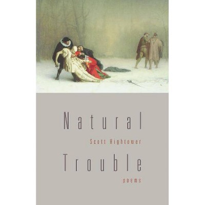 Natural Trouble - by  Scott Hightower (Paperback)