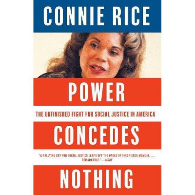 Power Concedes Nothing - by  Connie Rice (Paperback)