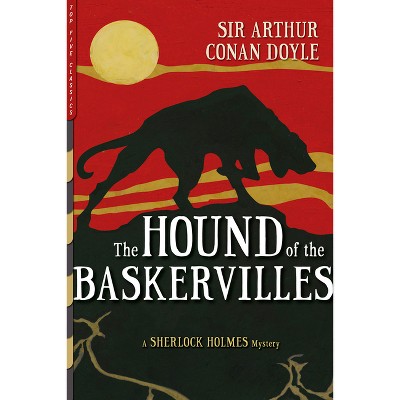 The Hound of the Baskervilles - (Top Five Classics) by  Arthur C Doyle & Arthur Conan Doyle (Paperback)