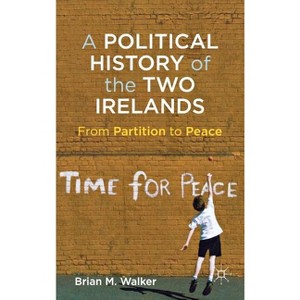 A Political History of the Two Irelands - by  B Walker (Hardcover) - 1 of 1