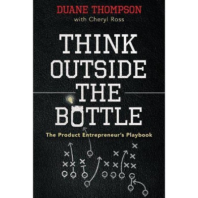 Think Outside the Bottle - by  Duane Thompson (Paperback)