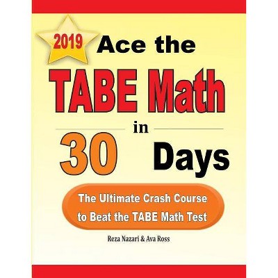 Ace the TABE Math in 30 Days - by  Reza Nazari & Ava Ross (Paperback)