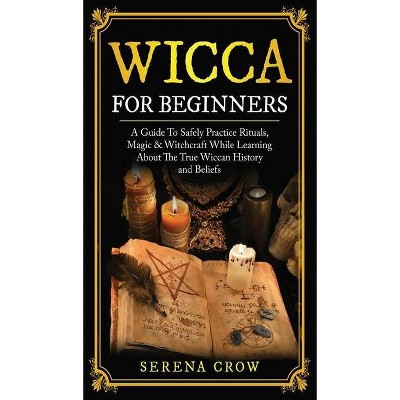 Wicca for Beginners - by  Serena Crow (Hardcover)