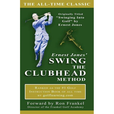 Ernest Jones Swing The Clubhead By E Jones Paperback