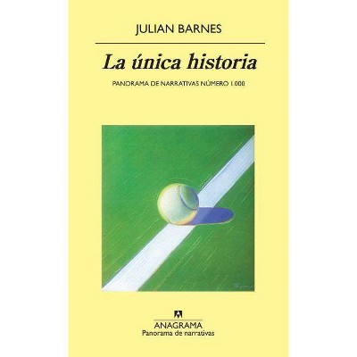  Unica Historia, La - by  Julian Barnes (Paperback) 