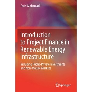 Introduction to Project Finance in Renewable Energy Infrastructure - by  Farid Mohamadi (Paperback) - 1 of 1