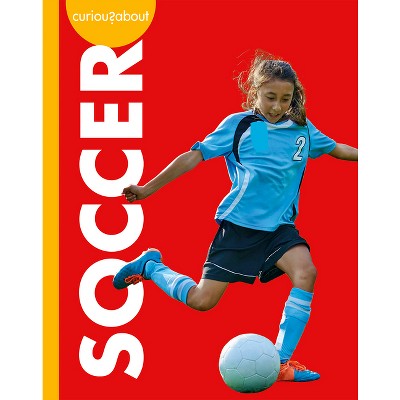 Curious about Soccer - by  Lisa M Bolt Simons (Paperback)