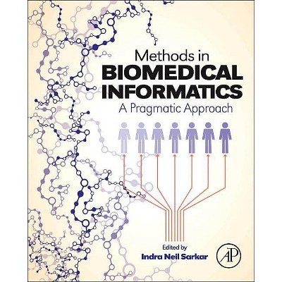 Methods in Biomedical Informatics - by  Neil Sarkar (Hardcover)