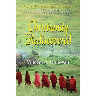 Christianity Rediscovered - 25th Edition by  Vincent J Donovan (Paperback)