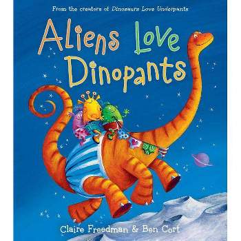 Aliens Love Dinopants - (Underpants Books) by  Claire Freedman (Hardcover)