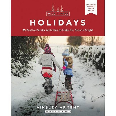 Wild and Free Holidays - by  Ainsley Arment (Paperback)