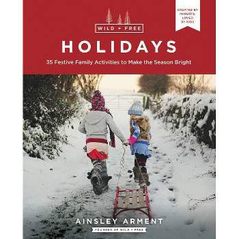 Wild and Free Holidays - by  Ainsley Arment (Paperback)