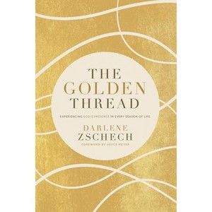The Golden Thread - by  Darlene Zschech (Paperback) - 1 of 1