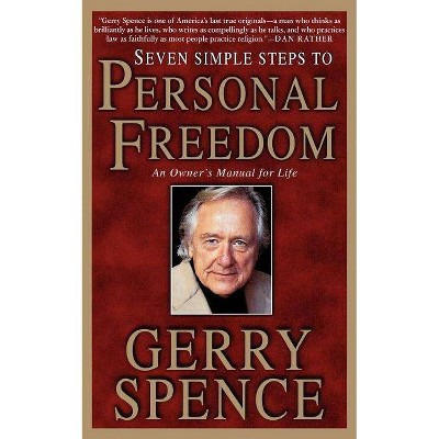 Seven Simple Steps to Personal Freedom - by  Gerry Spence (Paperback)